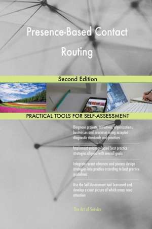 Presence-Based Contact Routing Second Edition de Gerardus Blokdyk