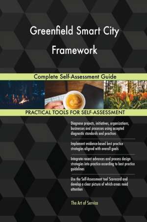 Greenfield Smart City Framework Complete Self-Assessment Guide de Gerardus Blokdyk