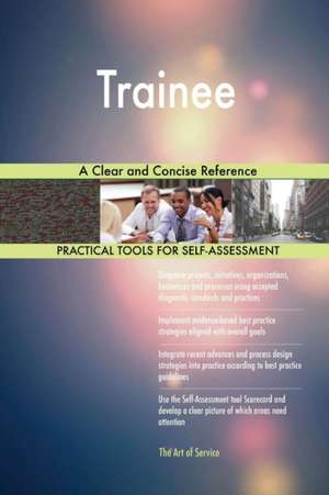 Trainee A Clear and Concise Reference de Gerardus Blokdyk