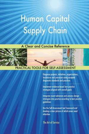 Human Capital Supply Chain A Clear and Concise Reference de Gerardus Blokdyk