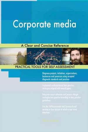 Corporate media A Clear and Concise Reference de Gerardus Blokdyk
