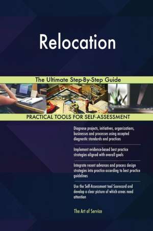 Relocation The Ultimate Step-By-Step Guide de Gerardus Blokdyk