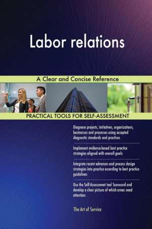 Labor relations A Clear and Concise Reference de Gerardus Blokdyk