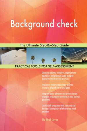 Background check The Ultimate Step-By-Step Guide de Gerardus Blokdyk