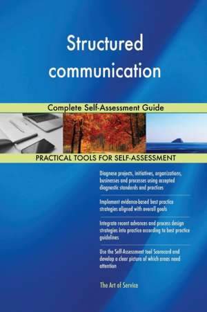Structured communication Complete Self-Assessment Guide de Gerardus Blokdyk