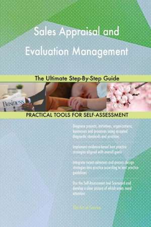 Sales Appraisal and Evaluation Management The Ultimate Step-By-Step Guide de Gerardus Blokdyk