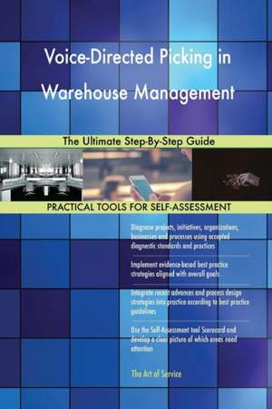 Voice-Directed Picking in Warehouse Management The Ultimate Step-By-Step Guide de Gerardus Blokdyk