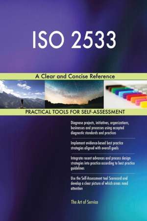 ISO 2533 A Clear and Concise Reference de Gerardus Blokdyk