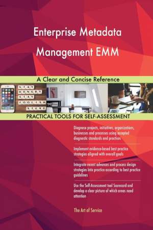 Enterprise Metadata Management EMM A Clear and Concise Reference de Gerardus Blokdyk