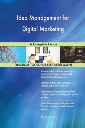 Idea Management for Digital Marketing A Complete Guide de Gerardus Blokdyk