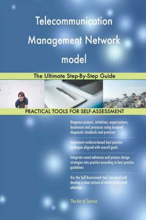 Telecommunication Management Network model The Ultimate Step-By-Step Guide de Gerardus Blokdyk