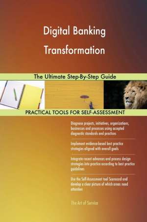 Digital Banking Transformation The Ultimate Step-By-Step Guide de Gerardus Blokdyk