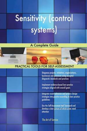Sensitivity (control systems) A Complete Guide de Gerardus Blokdyk