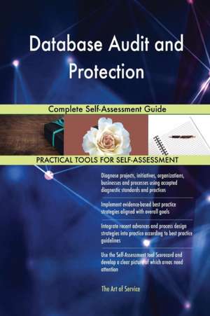 Database Audit and Protection Complete Self-Assessment Guide de Gerardus Blokdyk