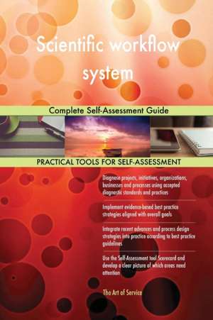 Scientific workflow system Complete Self-Assessment Guide de Gerardus Blokdyk