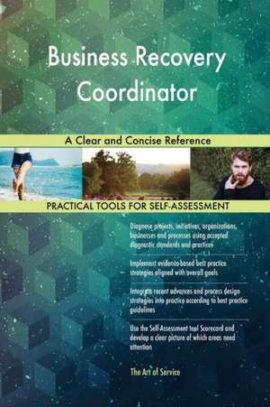 Business Recovery Coordinator A Clear and Concise Reference de Gerardus Blokdyk