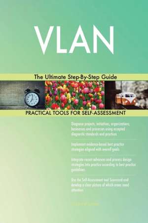 VLAN The Ultimate Step-By-Step Guide de Gerardus Blokdyk