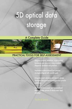 5D optical data storage A Complete Guide de Gerardus Blokdyk