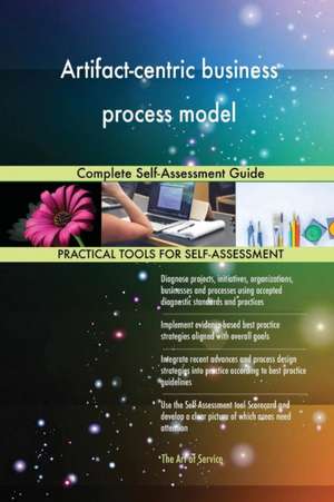 Artifact-centric business process model Complete Self-Assessment Guide de Gerardus Blokdyk