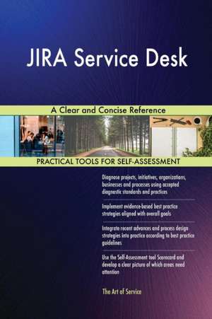 JIRA Service Desk A Clear and Concise Reference de Gerardus Blokdyk