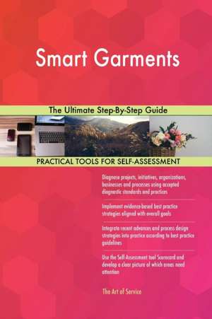 Smart Garments The Ultimate Step-By-Step Guide de Gerardus Blokdyk
