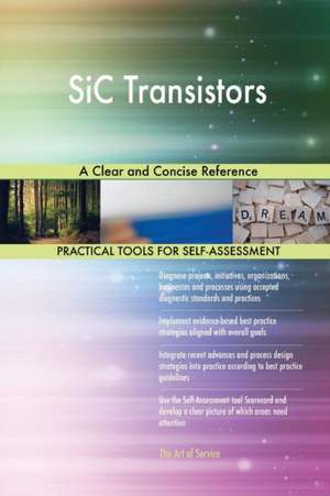 SiC Transistors A Clear and Concise Reference de Gerardus Blokdyk