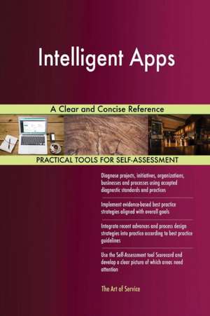 Intelligent Apps A Clear and Concise Reference de Gerardus Blokdyk