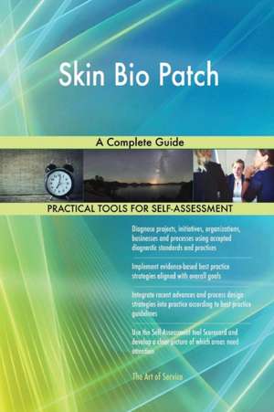 Skin Bio Patch A Complete Guide de Gerardus Blokdyk