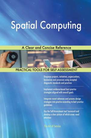 Spatial Computing A Clear and Concise Reference de Gerardus Blokdyk