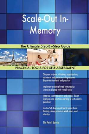 Scale-Out In-Memory The Ultimate Step-By-Step Guide de Gerardus Blokdyk