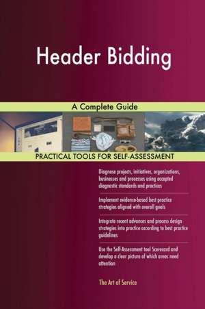 Header Bidding A Complete Guide de Gerardus Blokdyk