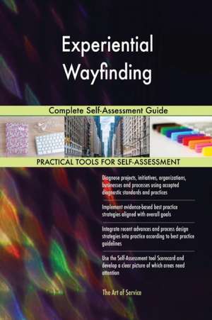 Experiential Wayfinding Complete Self-Assessment Guide de Gerardus Blokdyk