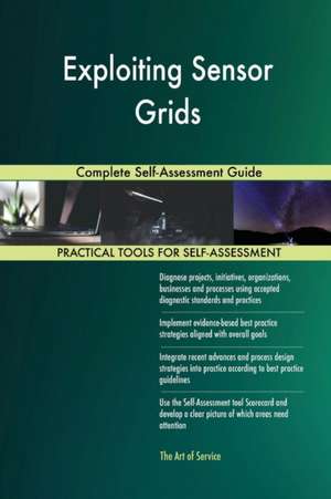 Exploiting Sensor Grids Complete Self-Assessment Guide de Gerardus Blokdyk