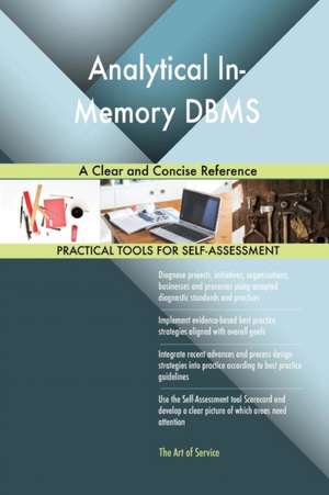 Analytical In-Memory DBMS A Clear and Concise Reference de Gerardus Blokdyk