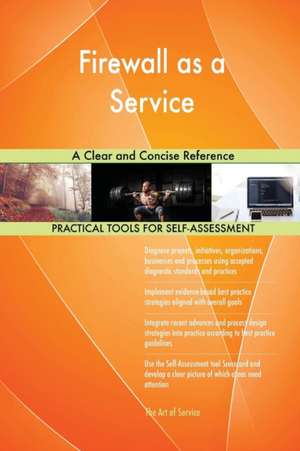 Firewall as a Service A Clear and Concise Reference de Gerardus Blokdyk