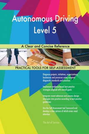 Autonomous Driving Level 5 A Clear and Concise Reference de Gerardus Blokdyk