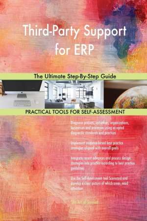 Third-Party Support for ERP The Ultimate Step-By-Step Guide de Gerardus Blokdyk
