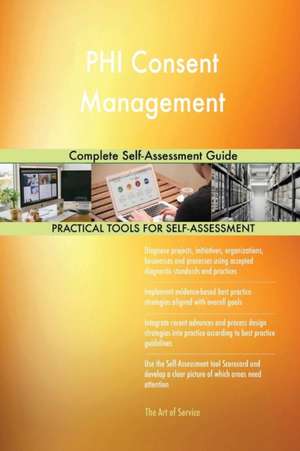 PHI Consent Management Complete Self-Assessment Guide de Gerardus Blokdyk