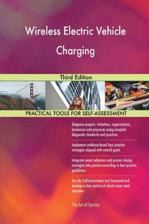 Wireless Electric Vehicle Charging Third Edition de Gerardus Blokdyk