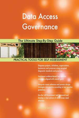 Data Access Governance The Ultimate Step-By-Step Guide de Gerardus Blokdyk