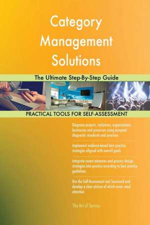 Category Management Solutions The Ultimate Step-By-Step Guide de Gerardus Blokdyk