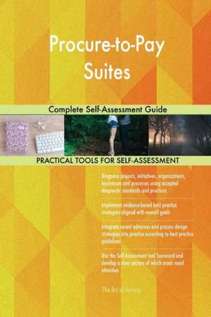 Procure-to-Pay Suites Complete Self-Assessment Guide de Gerardus Blokdyk