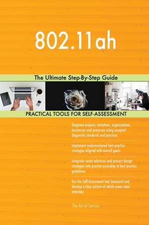 802.11ah The Ultimate Step-By-Step Guide de Gerardus Blokdyk