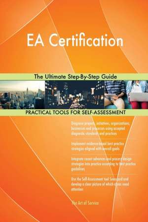 EA Certification The Ultimate Step-By-Step Guide de Gerardus Blokdyk