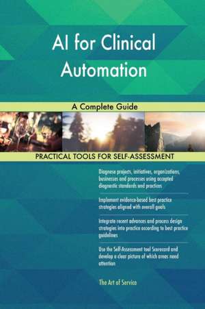 AI for Clinical Automation A Complete Guide de Gerardus Blokdyk