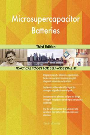 Microsupercapacitor Batteries Third Edition de Gerardus Blokdyk