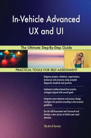 In-Vehicle Advanced UX and UI The Ultimate Step-By-Step Guide de Gerardus Blokdyk