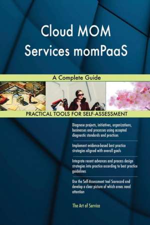 Cloud MOM Services momPaaS A Complete Guide de Gerardus Blokdyk
