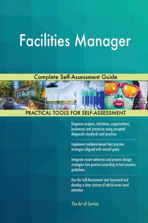 Facilities Manager Complete Self-Assessment Guide de Gerardus Blokdyk