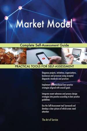 Market Model Complete Self-Assessment Guide de Gerardus Blokdyk